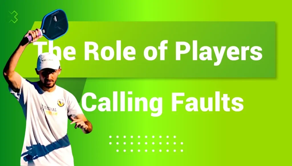 The Role of Players in Calling Faults
