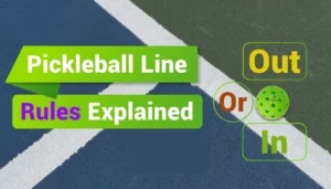 Pickleball Line Rules Explained